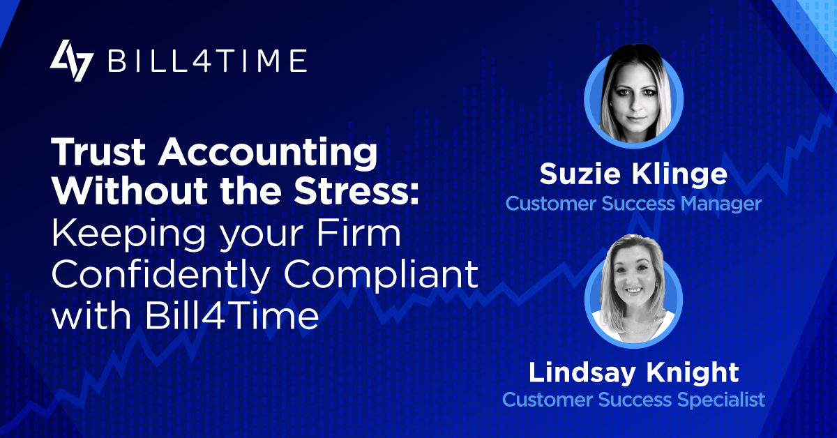 Trust Accounting Without the Stress: Keeping your Firm Confidently Compliant with Bill4Time